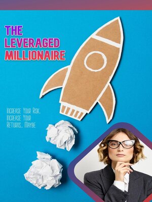 cover image of The Leveraged Millionaire